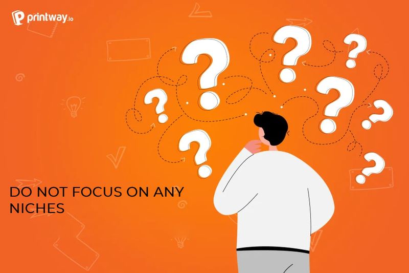 Do not focus on specific niches