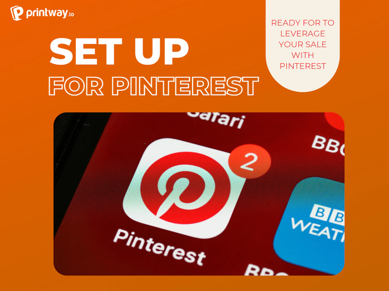 Sẵn sàng quảng bá sản phẩm Print on demand trên Pinterest