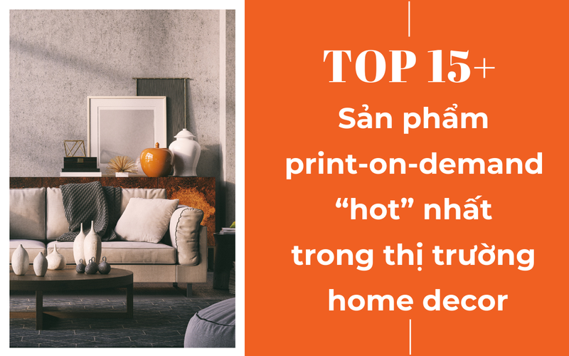 15+ Sản phẩm print-on-demand hot nhất trong thị trường home decor