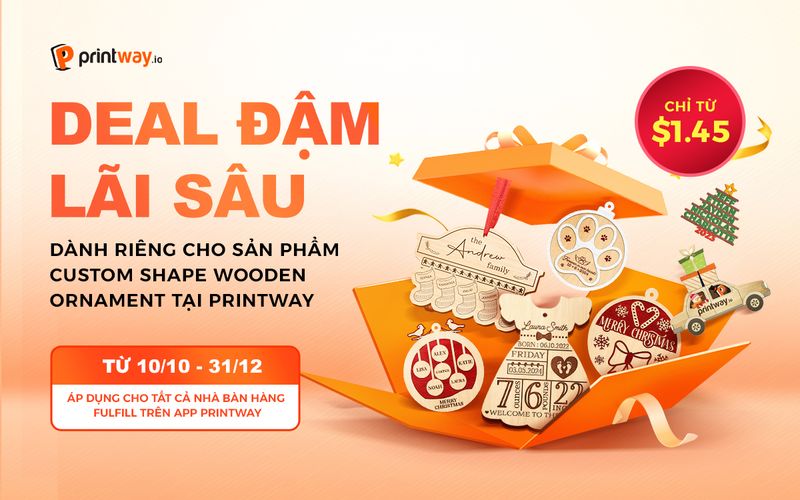 Mừng Printway 5 Tuổi - Nhận Ngay "Deal Đậm - Lãi Sâu" Dành Riêng Cho Custom Shape Wooden Ornament