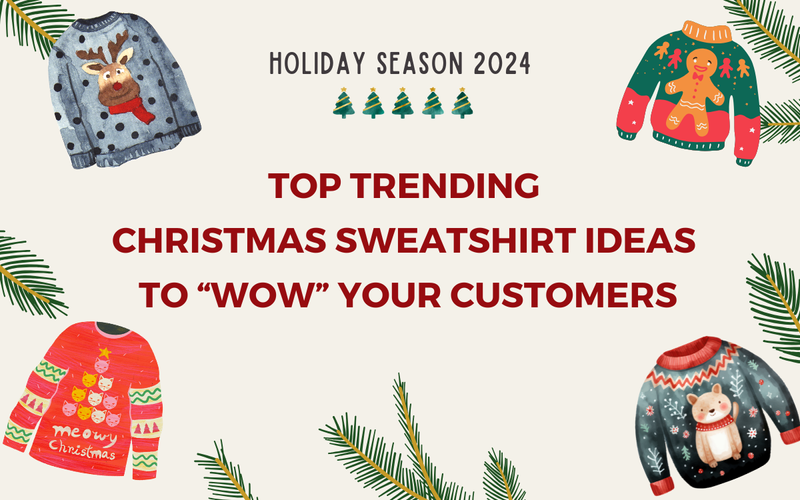 Top Trending Christmas Sweatshirt Ideas To Delight Your Customers This Holiday Season 2024