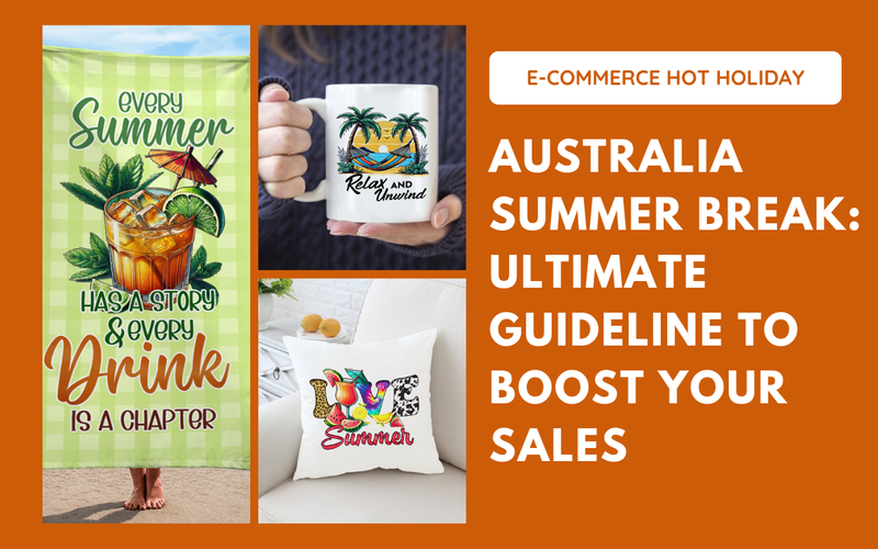 Australia Summer Break Ultimate Guideline To Boost Your Sales