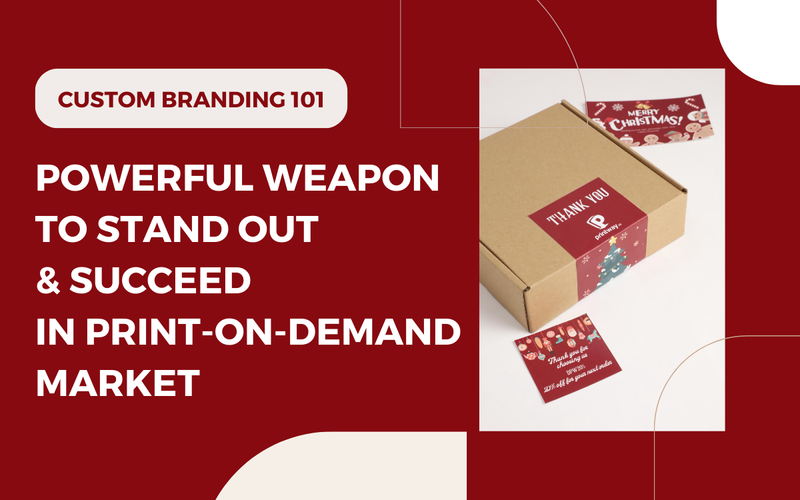 Custom Branding 101: Stand Out and Succeed in Print-on-Demand Market