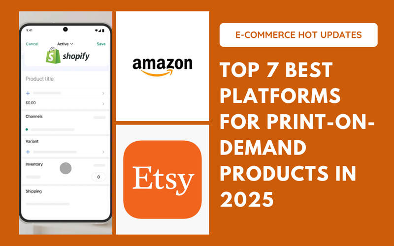 Top 7 Best Platforms For Print-on-demand Products In 2025