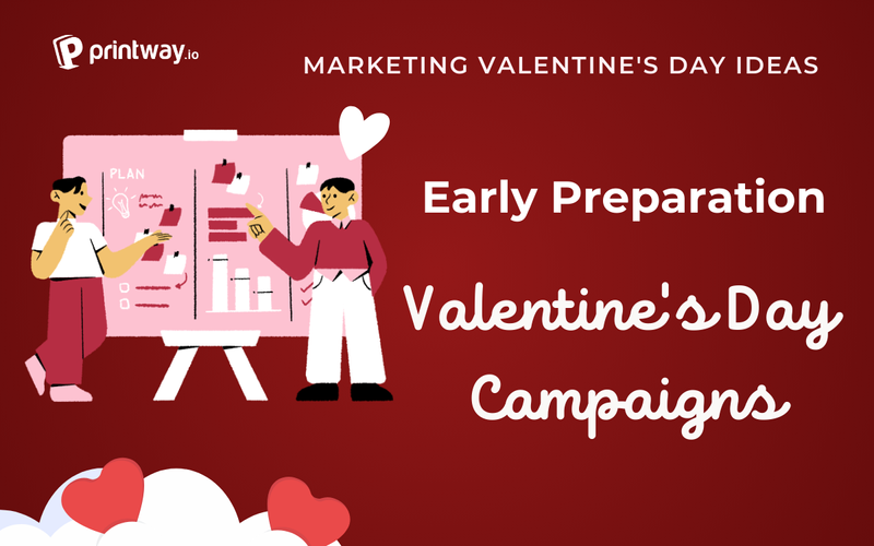 Valentine Marketing early preparation