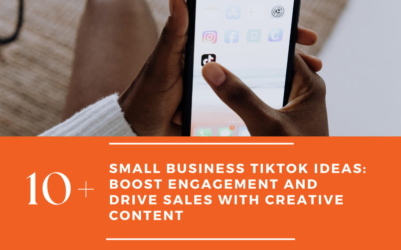 10+ Small Business TikTok Ideas: Boost Engagement and Drive Sales with Creative Content