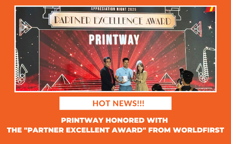 PRINTWAY VINH DỰ NHẬN GIẢI THƯỞNG "PARTNER EXCELLENT AWARD" TỪ WORLDFIRST