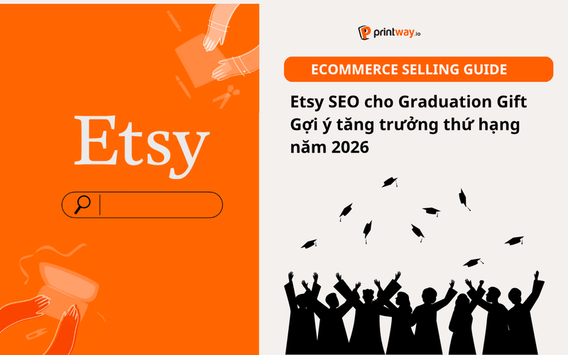 Etsy SEO cho Graduation Gift: Gợi ý tăng trưởng thứ hạng năm 2026